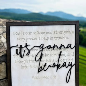 "It's Gonna Be Okay" Psalm 46:1-2 Framed Wood Sign