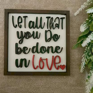 "Let All That You Do Be Done In Love" 3D Scripture Sign - 1 Corinthians 16:14