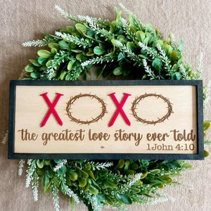 XOXO "The Greatest Love Story Ever Told" 3D Wood Sign - 1 John 4:10