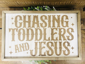 Chasing Toddlers & Jesus Wooden Sign
